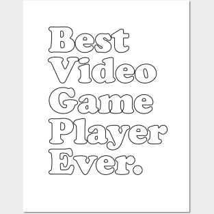 Best Video Game Player Ever. Posters and Art